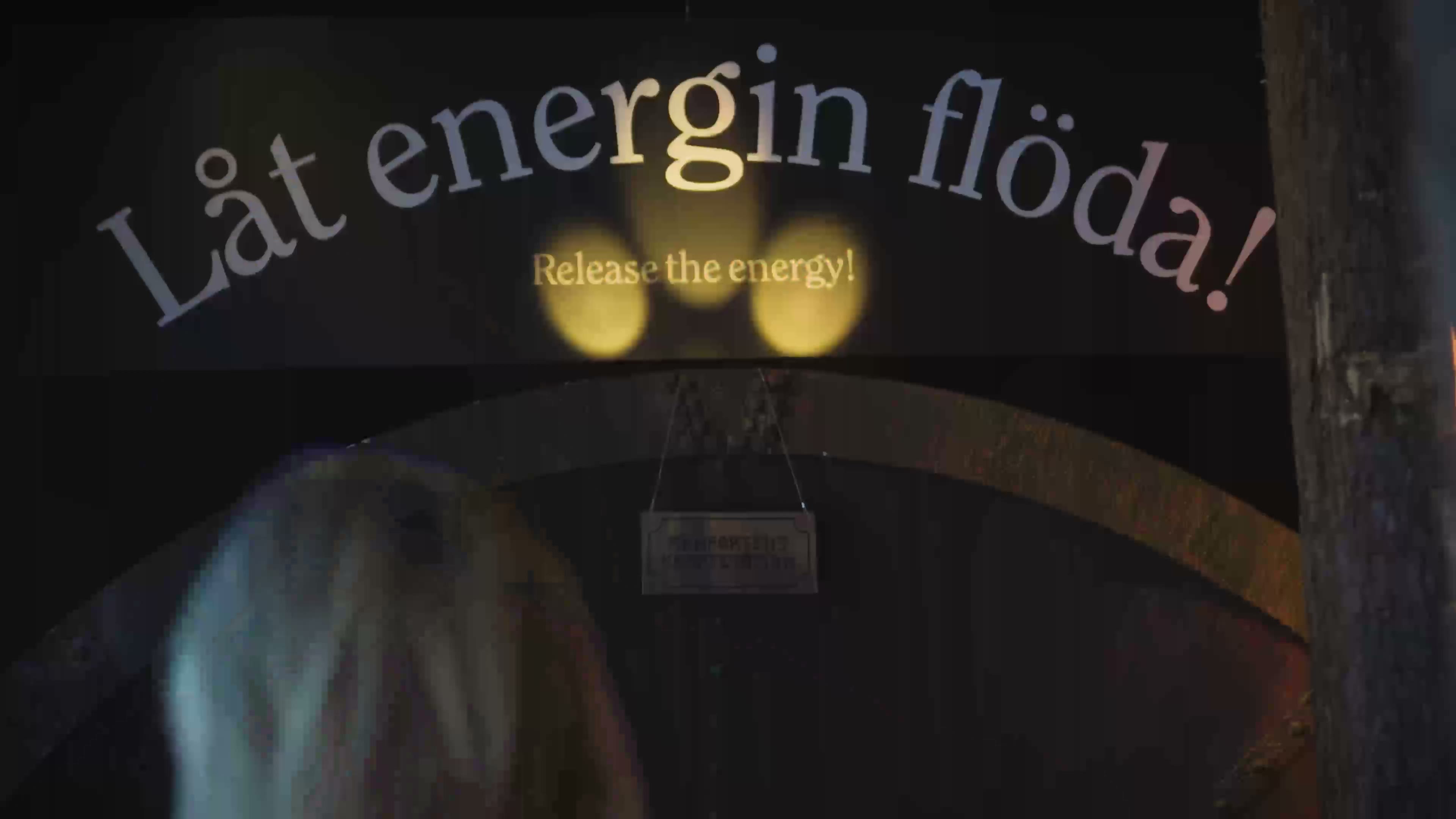 The turbine entrance: Låt energin flöda! Release the energy!